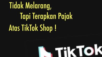 Terapkan Pajak Untuk Tiktok Shop