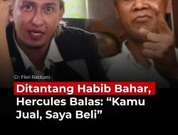 Ditantang Habib Bahar, Hercules Balas: “Kamu Jual, Saya Beli”