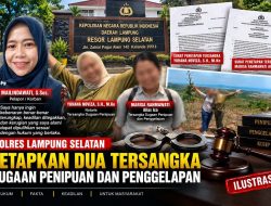Kasus Penipuan-Penggelapan di Lampung Selatan, Polisi Tetapkan Yuhana Noviza dan Marisa Rahmawati sebagai Tersangka